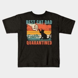 Best cat dad ever quarantined fathers day gifts 2020 quarantined Kids T-Shirt